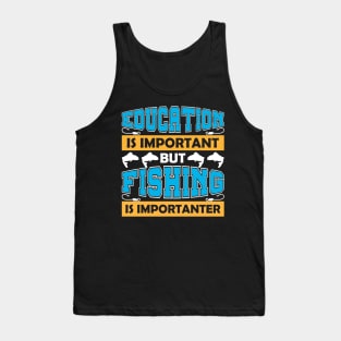 Education is important but fishing is importanter Tank Top